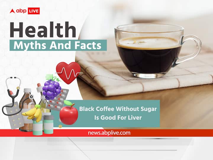 Health Myths and Facts Black Coffee Without Sugar Good For Liver Health Benefits Of Coffee How Much Should Be Consumed Health Myths And Facts: More Than 2 Cups Of Black Coffee Per Day Is Good For Liver. See What Experts Say