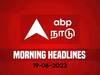 Today Headlines 19 June 2023: சில்லுனு காலை.. சூடான டீ.. இதுவரை நம்மை சுற்றி நடந்தது என்ன..?