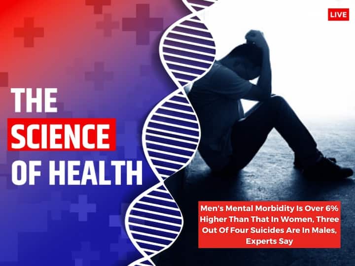 Men Mental Health Awareness Month Men Mental Morbidity Is Over 6 percent Higher Than Women Three Out Of Four Suicides Are In Males Experts Say Men's Mental Morbidity Is Over 6% Higher Than That In Women, Three Out Of Four Suicides Are In Males, Experts Say