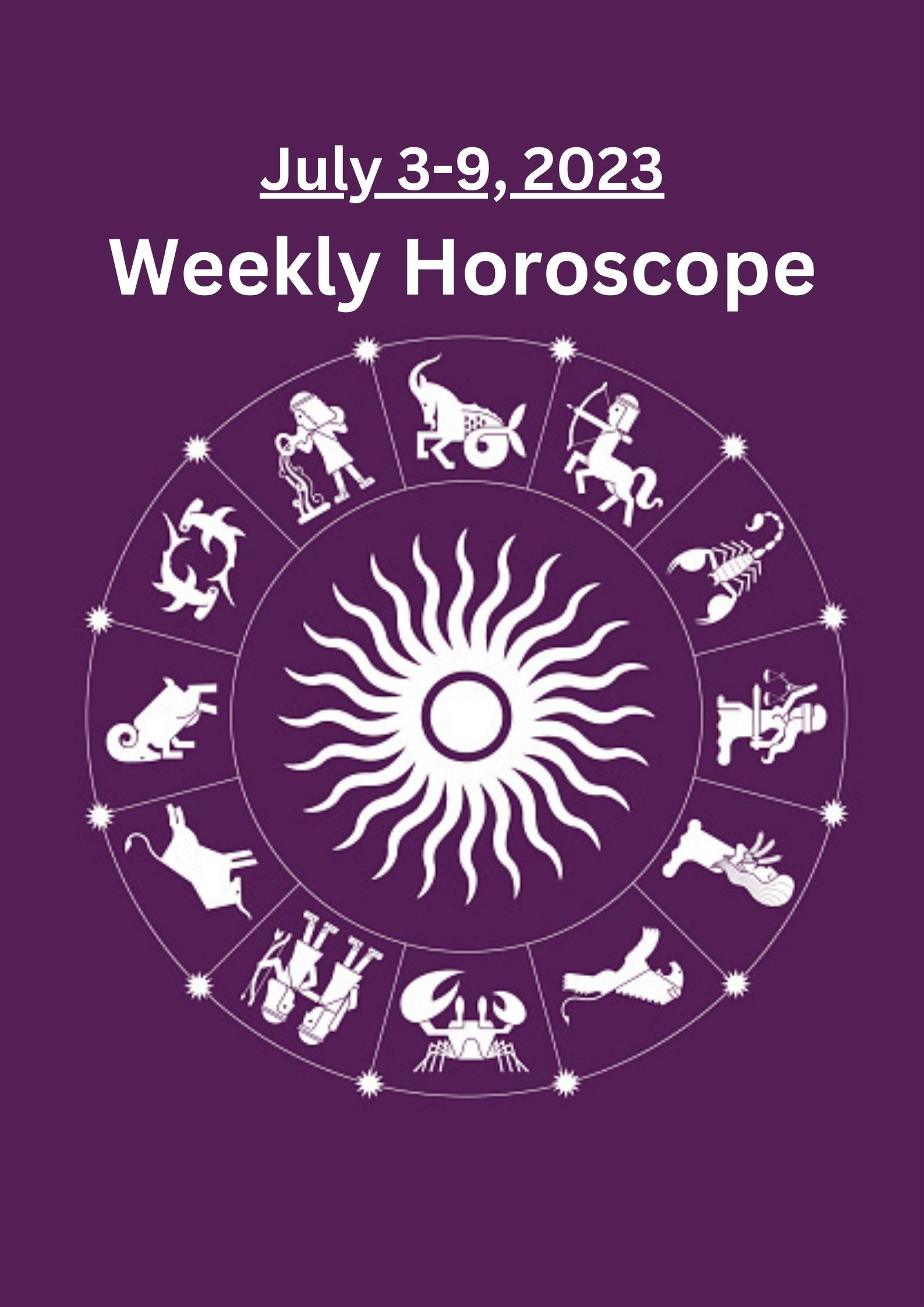 Weekly Horoscope July 39, 2023