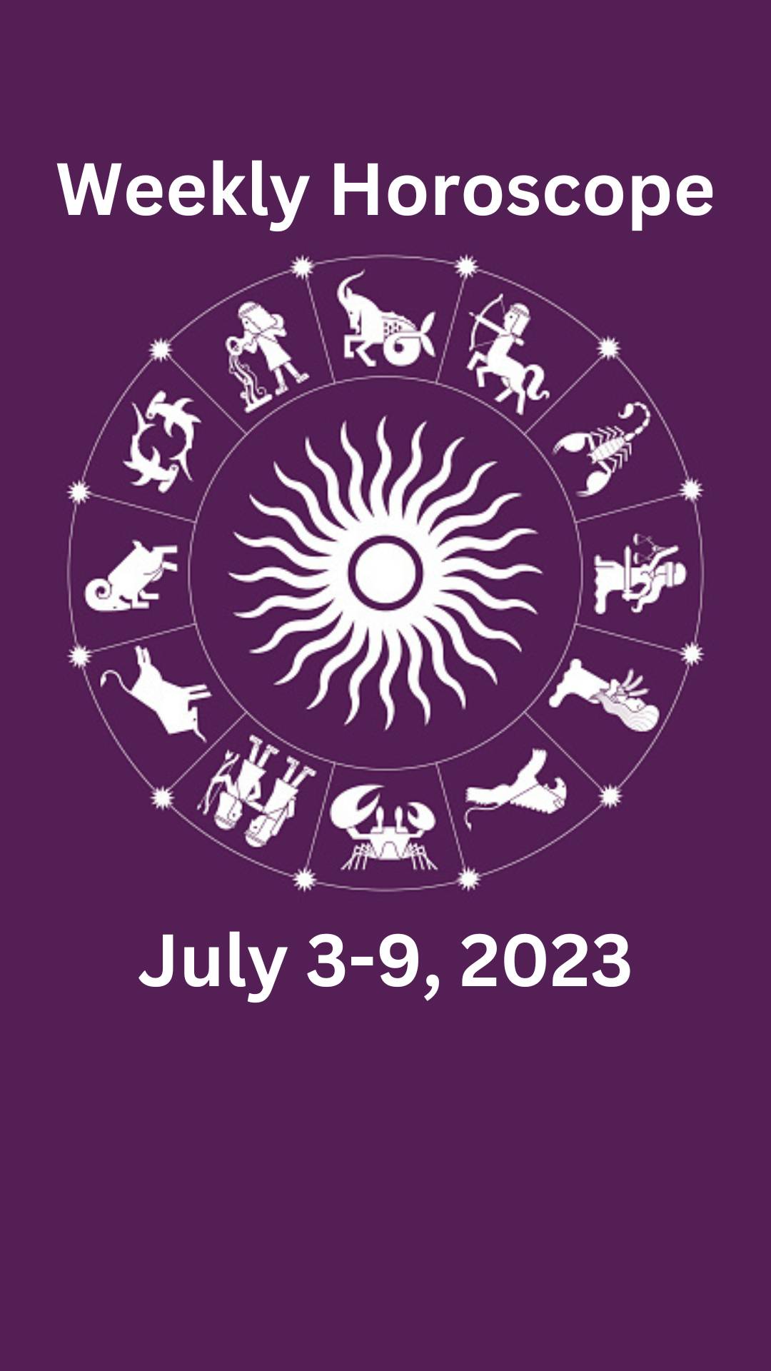 Weekly Horoscope July 3 9 2023