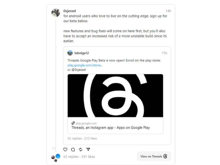 इस बीच अच्छी खबर ये है कि कंपनी ने थ्रेड्स का बीटा वर्जन लॉन्च कर दिया है. अगर आप थ्रेड्स में आने वाले नए फीचर्स की अपडेट पहले पाना चाहते हैं तो बीटा प्रोग्राम के लिए एनरोल कर सकते हैं.