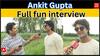 Ankit gupta latest interview | Junooniyat | Priyanka chahar choudhary | Full fun