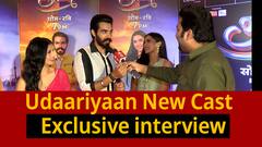 Udaariyaan New Cast Exclusive interview | Udaariyaan 3 New Episodes | Colors