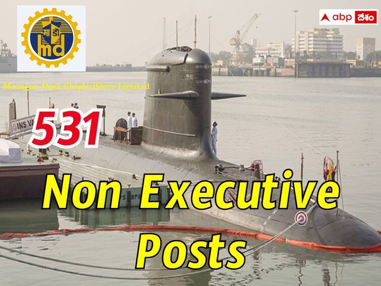 Mazagon Dock Shipbuilders Limited has released notification for the recruitment of Non Executive Posts MDL: మజగావ్‌డాక్ డాక్ షిప్‌బిల్డర్స్ లిమిటెడ్‌లో 531 నాన్ ఎగ్జిక్యూటివ్ పోస్టులు