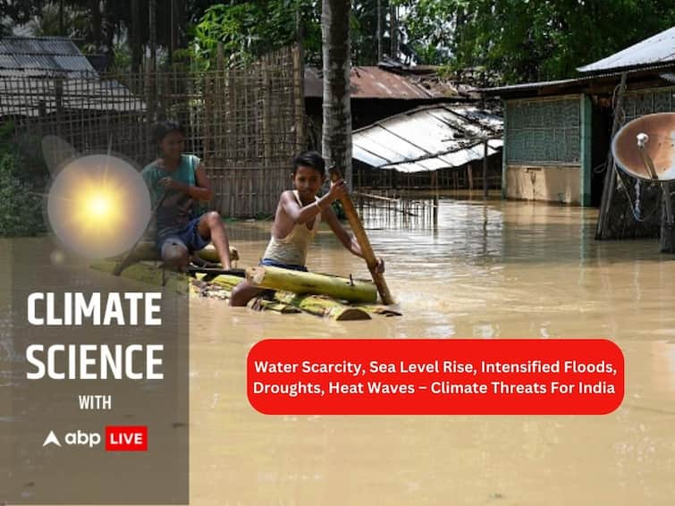 Climate Change Challenges Threats Extreme Weather Events Floods Droughts Heat Waves Water Scarcity India Intensify By Next Decade Water Scarcity, Sea Level Rise, Intensified Floods, Droughts, Heat Waves – Climate Threats For India