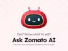 Zomato AI : भारीच! झोमॅटो अॅपमध्येही AI सपोर्ट मिळणार; आता चॅटबॉट तुम्हाला कधी, कसं आणि काय खावं हे सांगणार