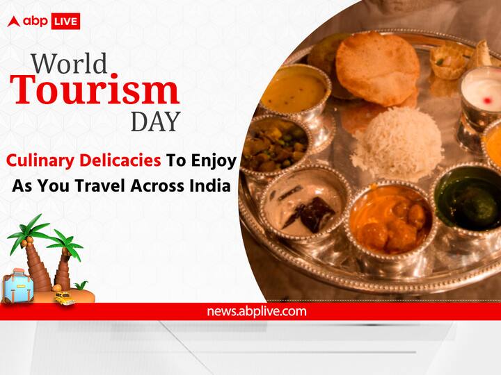 World Tourism Day 2023: Culinary Delicacies To Enjoy As You Travel Across India World Tourism Day 2023: Culinary Delicacies To Enjoy As You Travel Across India