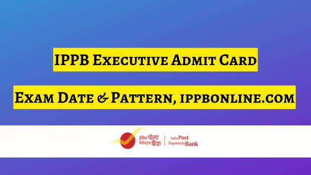 Admit Card :ਇੰਡੀਆ ਪੋਸਟ ਪੇਮੈਂਟ ਬੈਂਕ ਐਗਜ਼ੀਕਿਊਟਿਵ ਪ੍ਰੀਖਿਆ ਲਈ ਔਨਲਾਇਨ ਐਡਮਿਟ ਕਾਰਡ ਜਾਰੀ Online Admit Card Released for India Post Payment Bank Executive Exam Admit Card :ਇੰਡੀਆ ਪੋਸਟ ਪੇਮੈਂਟ ਬੈਂਕ ਐਗਜ਼ੀਕਿਊਟਿਵ ਪ੍ਰੀਖਿਆ ਲਈ ਔਨਲਾਇਨ ਐਡਮਿਟ ਕਾਰਡ ਜਾਰੀ
