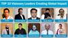 10 Visionary Leaders Of India Creating Global Impact