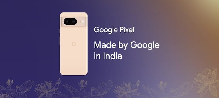 Google Announces Plan to Manufacture Pixel Phones in India, Starting With Pixel 8 Know Other Details Google Pixel Phones: ভারতে তৈরি হবে গুগলের পিক্সেল ফোন, শুরুতেই নজর পিক্সেল ৮ মডেলে