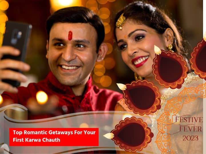 Karwa Chauth 2023 Top Romantic Places For Your First Karva Chauth Celebration Top Romantic Getaways For Your First Karwa Chauth Celebration