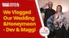 We Blogged Our Wedding and Honeymoon- Dev And Maggi | Bollywood Binge and Beyond | Ep-252
