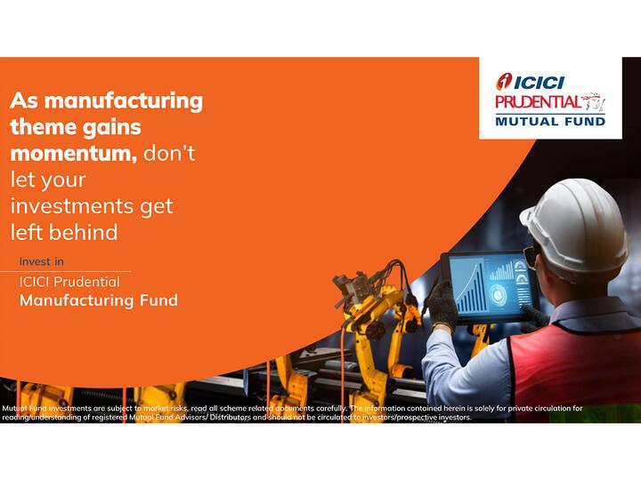 ICICI Prudential Manufacturing Fund will provide you investment opportunity in Manufacturing Theme आईसीआईसीआई प्रूडेंशियल मैन्युफैक्चरिंग फंड के साथ विनिर्माण थीम में निवेश