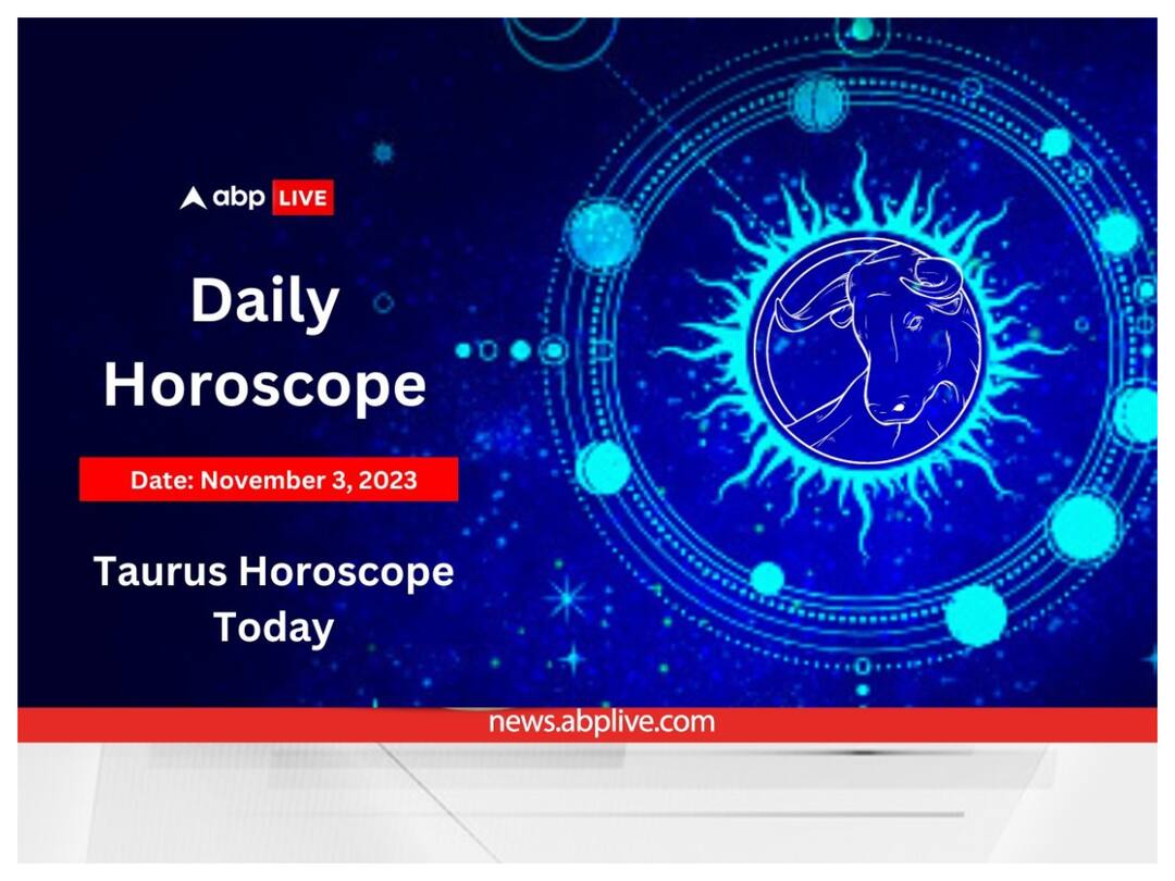 Today's Horoscope For Taurus: Your Family Life To Health - See All That Is In Store horoscope today in english november 3 for taurus zodiac sign Today's Horoscope For Taurus: Your Family Life To Health - See All That Is In Store