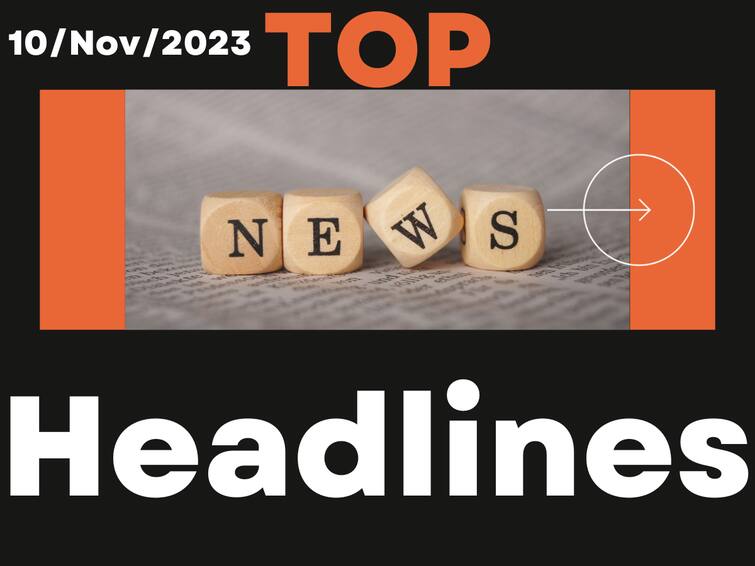 Todays Top 10 headlines 10 November Andhra Pradesh Telangana politics latest news today from abp desam Top Headlines Today: ఆంధ్రప్రదేశ్‌కు వర్ష సూచన- కాంగ్రెస్‌ అభ్యర్థుల జాబితాలో ఆఖరి నిమిషంలో మార్పులు- టాప్ టెన్ న్యూస్