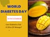 World Diabetes Day 2023: Can Diabetics Eat A Slice Of Mango Daily? See What experts Say