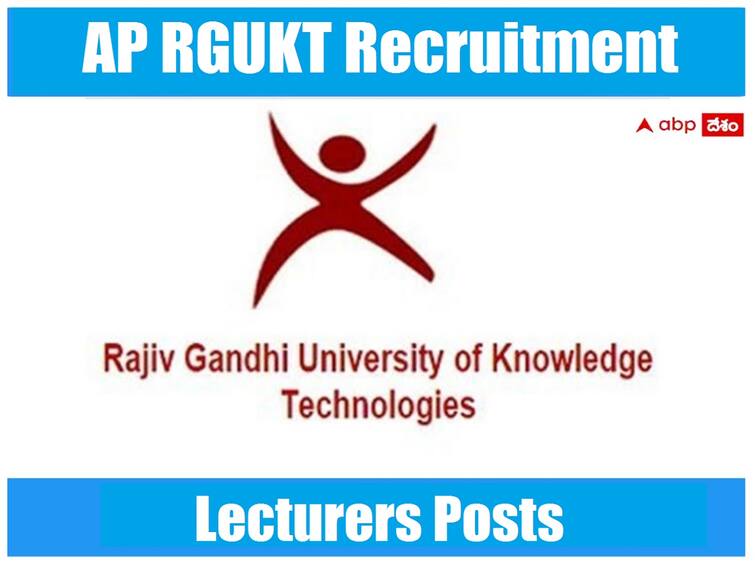 RGUKT AP Recruitment of Lecturers Posts for Various Subjects RGUKT Jobs: ఆర్జీయూకేటీలో 220 లెక్చరర్‌ పోస్టులు, ఎంపికైతే రూ.1.47 లక్షల వరకు జీతం