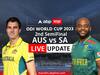 SA vs AUS Semi Final Highlights : विश्वचषकाच्या महायुद्धात रविवारी भारत विरुद्ध ऑस्ट्रेलिया