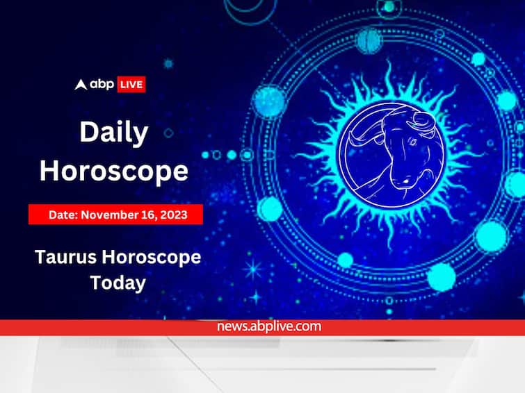 Taurus Horoscope Today 16 November 2023 vrishabh Daily Astrological Predictions Taurus Horoscope Today (Nov 16): Check Out How Your Day Will Be. Daily Predictions