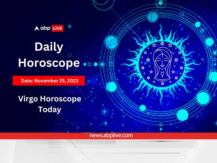 Virgo Horoscope Today 25 November 2023 Kanya Daily Astrological Predictions Zodiac Signs Virgo Horoscope Today (November 25): Check How the Day Will Be