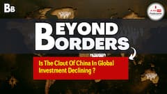Is the Clout of China in Global Investment Declining ? Explainer | Beyond Borders | Ep-2