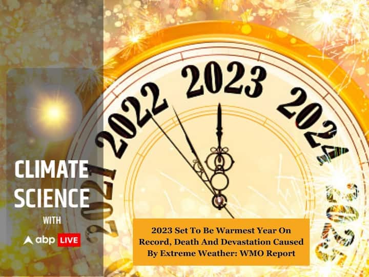 COP28 2023 Set To Warmest Year On Record Greenhouse Gas Rise Death And Devastation Caused By Extreme Weather Says WMO Report COP28: 2023 Set To Be Warmest Year On Record, Death And Devastation Caused By Extreme Weather, Says WMO Report