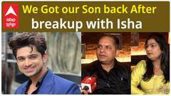 Abhishek Parents Interview | We Got our Son back After breakup with Isha