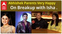 Abhishek Parents Interview | Abhishek Parents Very Happy On Breakup with Isha