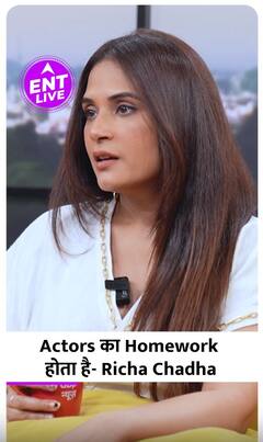 Richa Chadha ने कही ये बात-'Actors का Homework होता है'