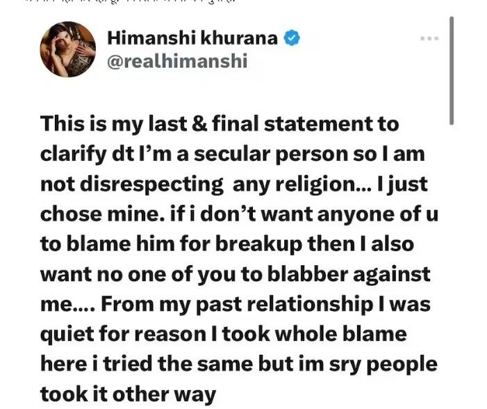 ਇਸ ਦੇ ਨਾਲ ਹੀ ਹਿਮਾਂਸ਼ੀ ਨੇ ਲਿਖਿਆ ਸੀ - 'ਇਹ ਕਲੀਅਰ ਕਰਨ ਲਈ ਮੇਰਾ ਆਖਰੀ ਅਤੇ ਫਾਈਨਲ ਸਟੇਟਮੈਂਟ ਹੈ ਕਿ ਮੈਂ ਇਕ ਧਰਮ ਨਿਰਪੱਖ ਵਿਅਕਤੀ ਹਾਂ, ਇਸ ਲਈ ਮੈਂ ਕਿਸੇ ਧਰਮ ਦਾ ਅਪਮਾਨ ਨਹੀਂ ਕਰ ਰਹੀ ਹਾਂ। ਮੈਂ ਸਿਰਫ ਆਪਣਾ ਧਰਮ ਚੁਣਿਆ ਹੈ।