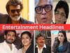 Entertainment Headlines: ரஜினிகாந்துக்கு ரசிகர்கள் வாழ்த்து.. மன்சூர் அலிகானுக்கு நீதிமன்றம் எச்சரிக்கை.. சினிமா ரவுண்ட்- அப்!