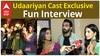Udaariyan Cast Fun Interview | 900 Episodes | Anuraj | Aditi | Alisha | Colors Tv | Sargun Mehta