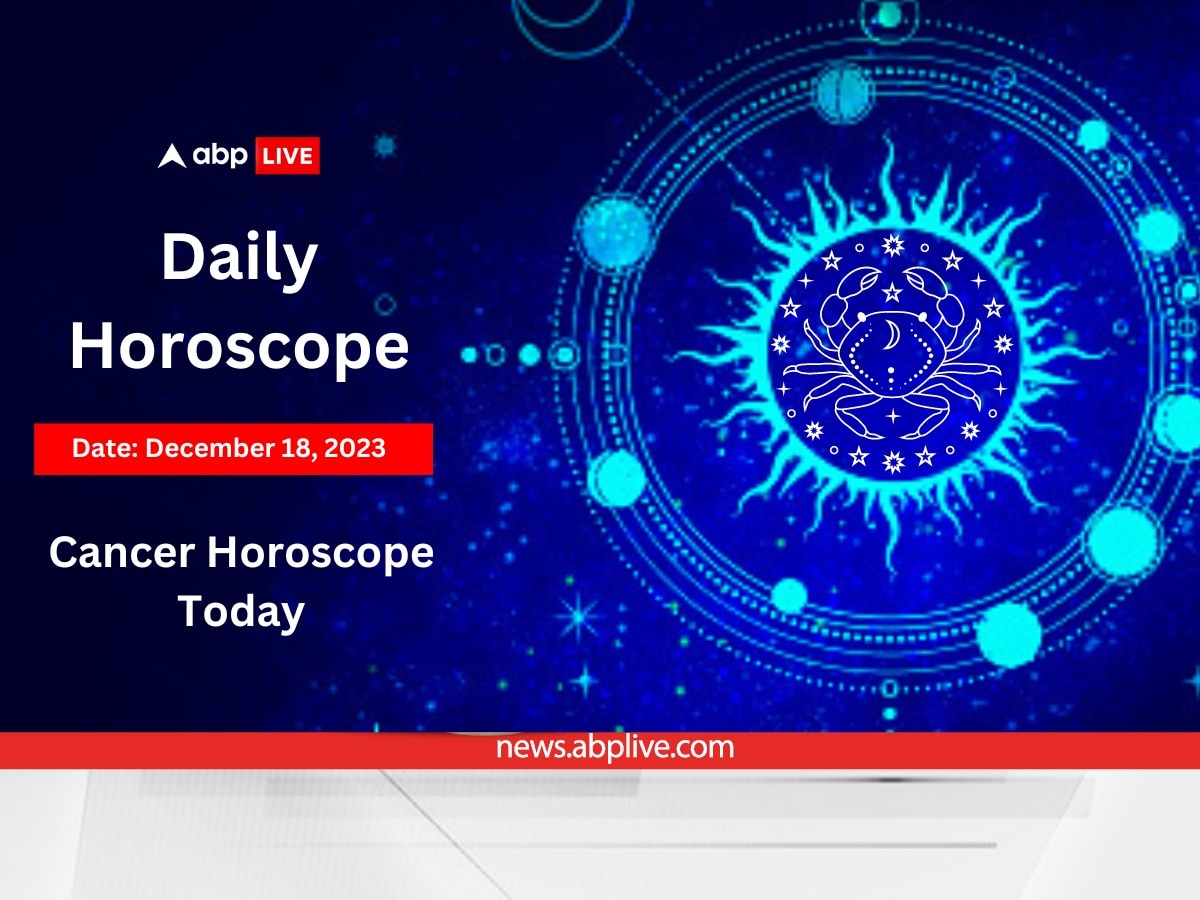 Cancer Horoscope Today 18 December 2023 Kark Daily Astrological