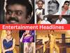 Entertainment Headlines: விஜயகாந்த் மறைவால் கண்ணீரில் திரையுலகம்.. நாளை படப்பிடிப்புகள் ரத்து.. சினிமா ரவுண்ட் அப்!