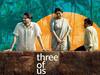 Three Of Us Review: சில விஷயங்கள் மறக்கலாம்.. ஆனாலும் அது உயிரில் தங்கும்..  Three Of Us படத்தின் விமர்சனம் இதோ..