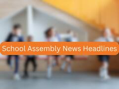 మీ స్కూల్‌ అసెంబ్లీలో చదవాల్సిన ఇవాళ్టి హెడ్‌లైన్స్‌ ఇవే