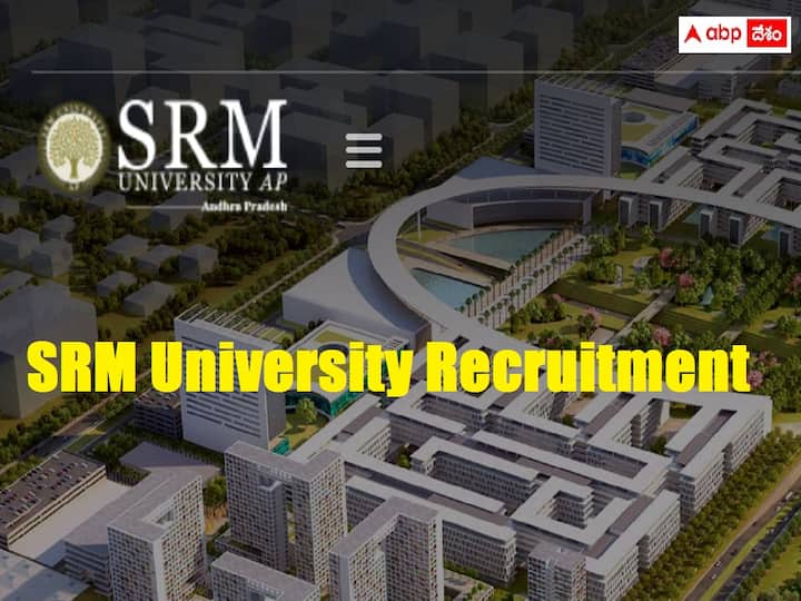 SRM University inviting Applications for the post of Professor Associate Professor, Assistant Professor Posts SRM University Recruitment: ఎస్‌ఆర్‌ఎం యూనివర్సిటీలో టీచింగ్‌ పోస్టులు, వివరాలు ఇలా