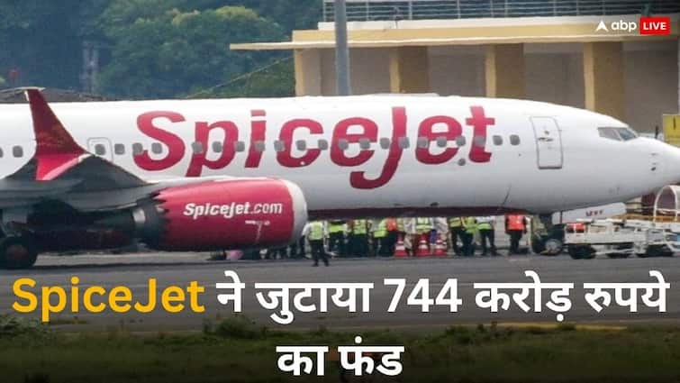 SpiceJet's problems will reduce, airlines raised Rs 744 crore, know details