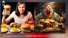 Junk Food: ਮਜ਼ੇ ਨਾਲ ਕਰ ਰਹੇ ਖੂਬ ਜੰਕ ਫੂਡ ਦਾ ਸੇਵਨ...ਤਾਂ ਸਾਵਧਾਨ ਦਰਜਨਾਂ ਸਮੱਸਿਆਵਾਂ ਨੂੰ ਦਿੰਦਾ ਬੁਲਾਵਾ