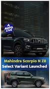 Mahindra Scorpio N Z8 सेलेक्ट वैरिएंट लॉन्च! | ऑटो लाइव