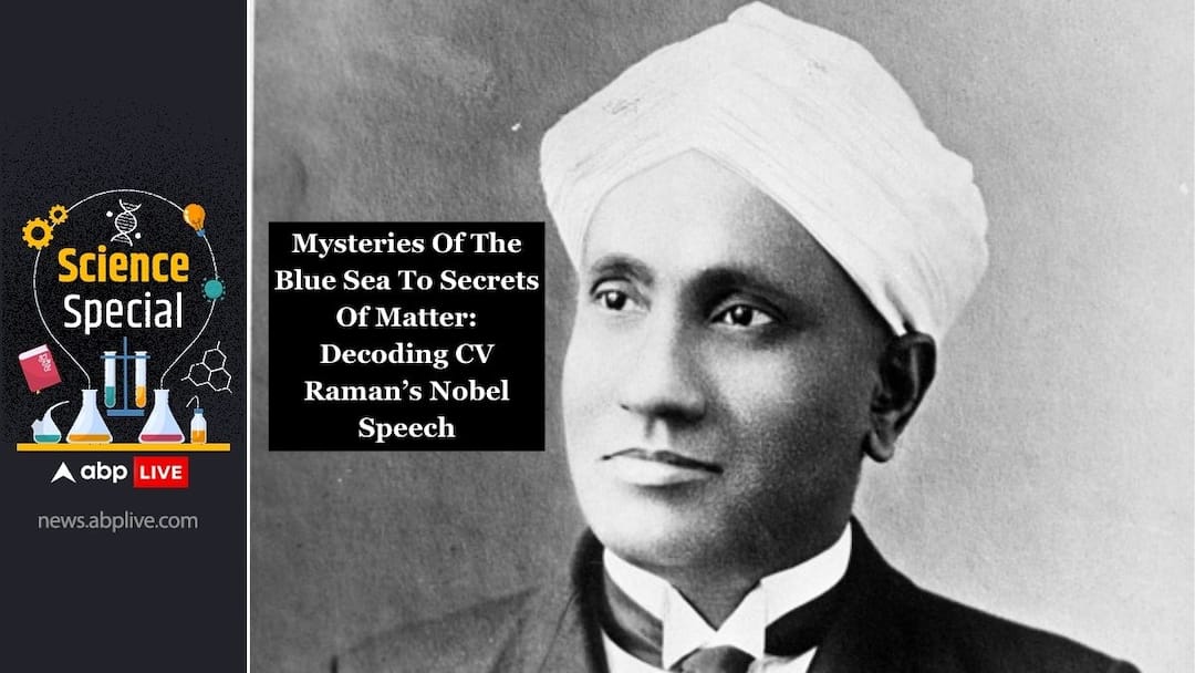 National Science Day 2024 CV Raman Nobel Speech Scattering Of Light Raman Effect Physics Nobel Prize Secrets Of Matter Universe Sea ABPP From Mysteries Of The Blue Sea To Secrets Of Matter: A Deep Dive Into CV Raman's Nobel Speech On Scattering Of Light