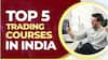 Top 5 Trading Courses In India