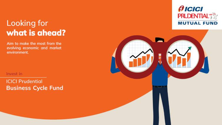 ICICI Prudential Business Cycle Fund Aims to make the most from market environment जानना चाहते हैं कि भविष्य में क्या छिपा है? आईसीआईसीआई प्रूडेंशियल बिजनेस साइकिल फंड