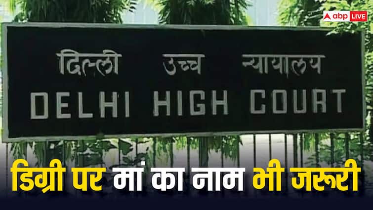 Not only father’s name but also mother’s name is necessary on degrees and certificates, Delhi High Court ruled
