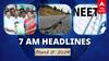 7 AM Headlines: அதிமுகவுடன் கூட்டணி வைத்த தேமுதிக.. அருணாச்சலில் நிலநடுக்கம்.. இன்றைய ஹெட்லைன்ஸ்..!