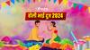 Holi Bhai Dooj 2024: होली भाई दूज 27 मार्च को, बहनें इस शुभ मुहूर्त में करें भाई का तिलक