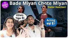 Bade Miyan Chote Miyan Trailer Reaction, Akshay, Tiger, Prithviraj, Review, ENT Live