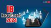 Jobs 2024: IB में नौकरी पाने का बेहतरीन मौका, 10वीं पास भी कर सकते हैं इस गवर्नमेंट जॉब के लिए अप्लाई