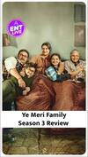 Ye Meri Family Season 3 Review: 90s का Magic है miss, Juhi Parmar और Anngad Raaj ने किया Entertain